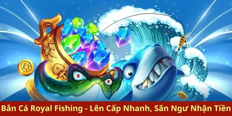 Hướng Dẫn Cách Chơi Bắn Cá Royal Fishing Tại TT128 Săn Thưởng Cực Đã